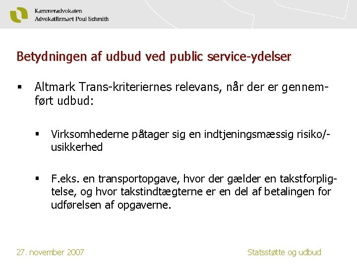 Betydningen af udbud ved public service-ydelser § Altmark Trans-kriteriernes relevans, når der er gennemført