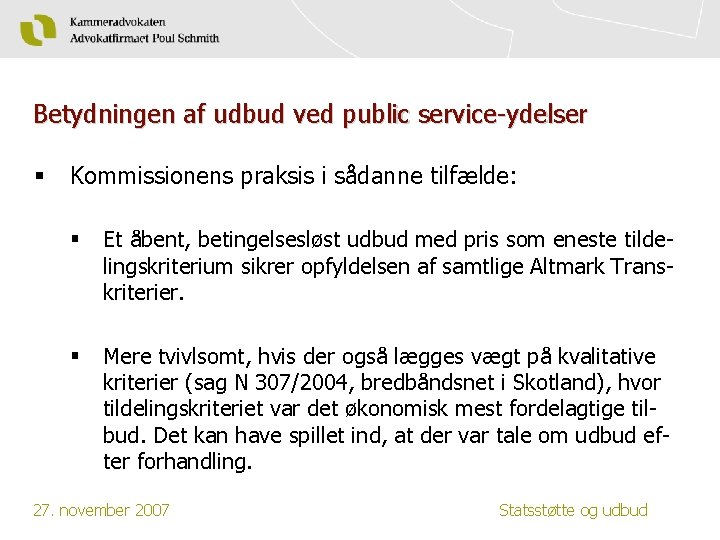 Betydningen af udbud ved public service-ydelser § Kommissionens praksis i sådanne tilfælde: § Et