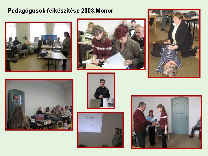 Pedagógusok felkészítése 2008. Monor 