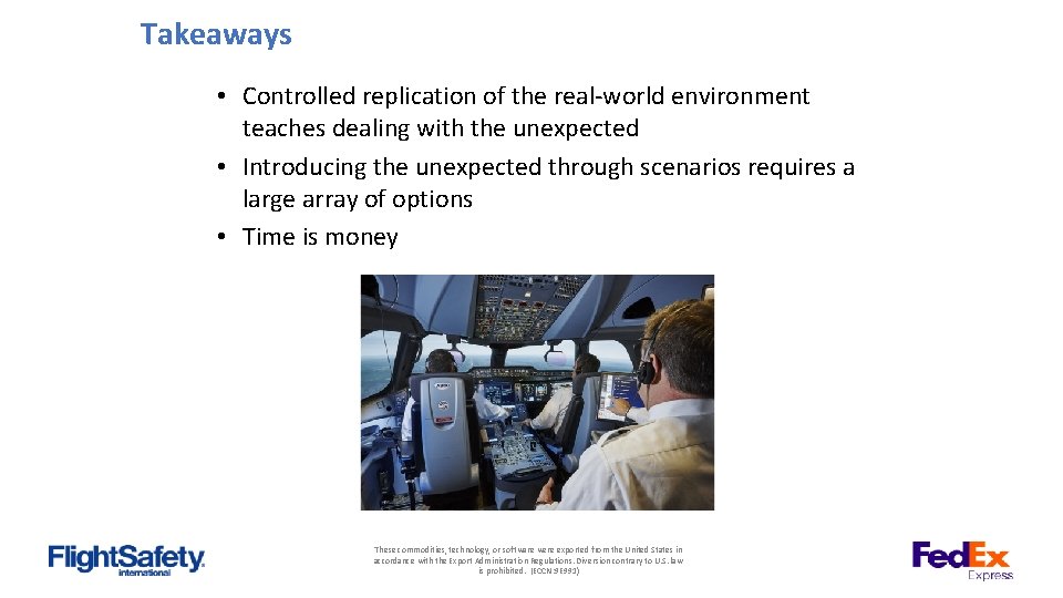 Takeaways • Controlled replication of the real-world environment teaches dealing with the unexpected •