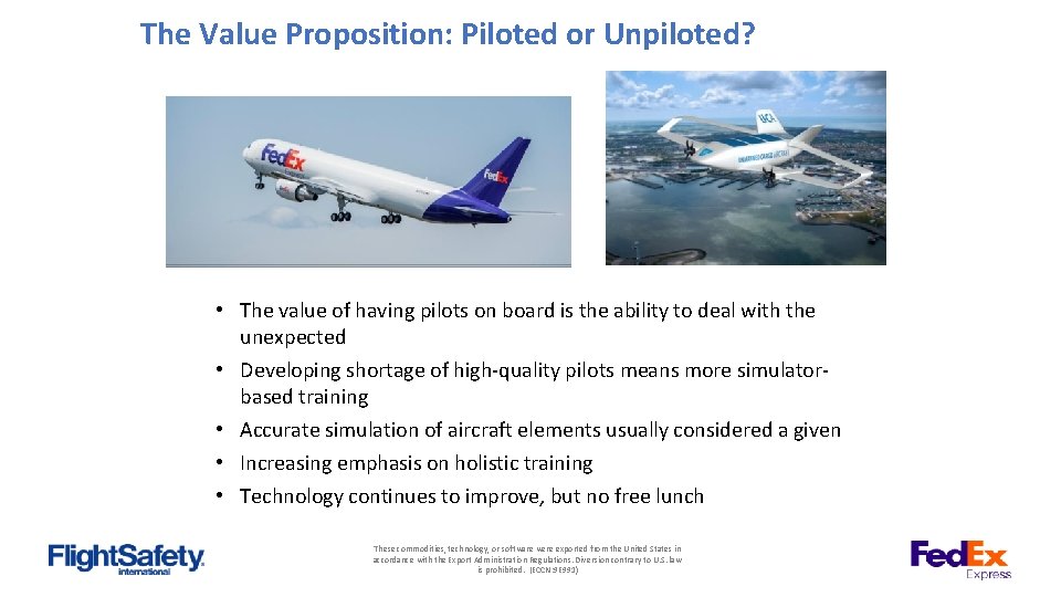 The Value Proposition: Piloted or Unpiloted? • The value of having pilots on board