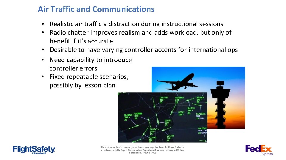 Air Traffic and Communications • Realistic air traffic a distraction during instructional sessions •