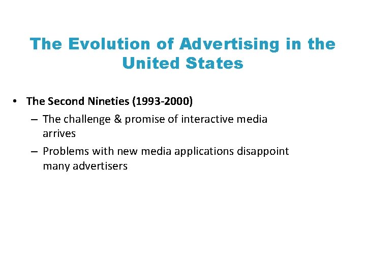 The Evolution of Advertising in the United States • The Second Nineties (1993 -2000)