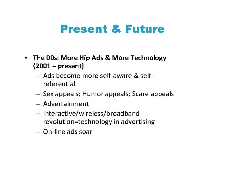 Present & Future • The 00 s: More Hip Ads & More Technology (2001