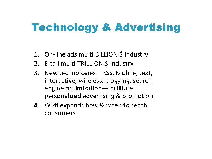 Technology & Advertising 1. On-line ads multi BILLION $ industry 2. E-tail multi TRILLION