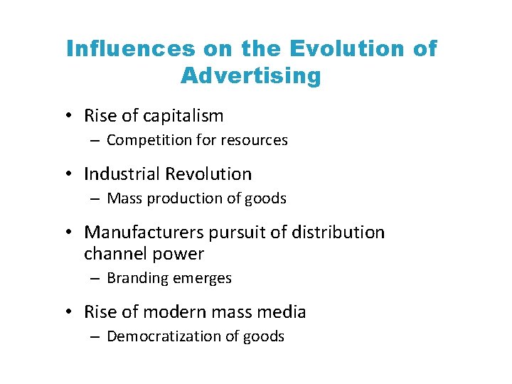 Influences on the Evolution of Advertising • Rise of capitalism – Competition for resources