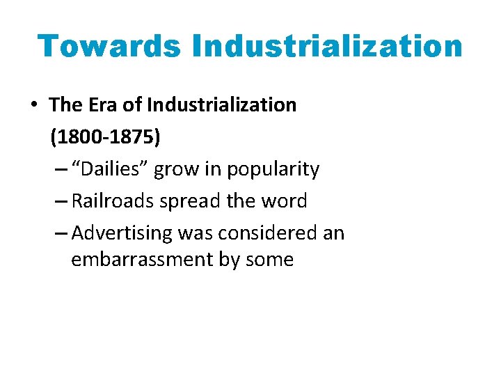 Towards Industrialization • The Era of Industrialization (1800 -1875) – “Dailies” grow in popularity