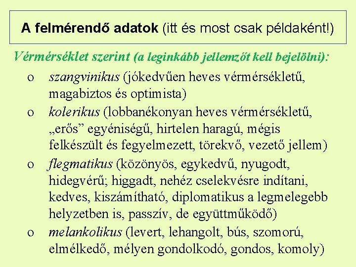 A felmérendő adatok (itt és most csak példaként!) Vérmérséklet szerint (a leginkább jellemzőt kell