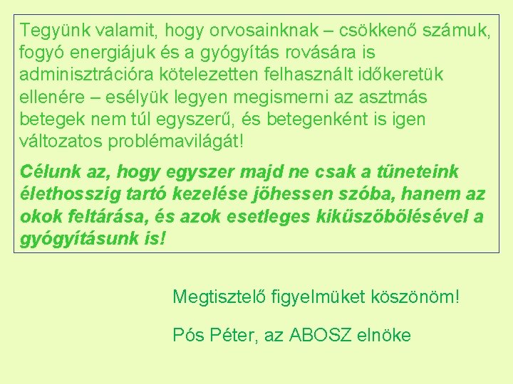 Tegyünk valamit, hogy orvosainknak – csökkenő számuk, fogyó energiájuk és a gyógyítás rovására is