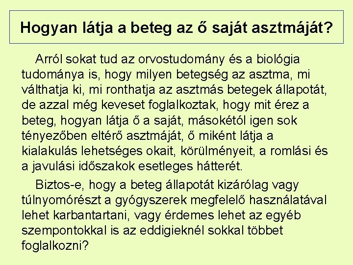 Hogyan látja a beteg az ő saját asztmáját? Arról sokat tud az orvostudomány és