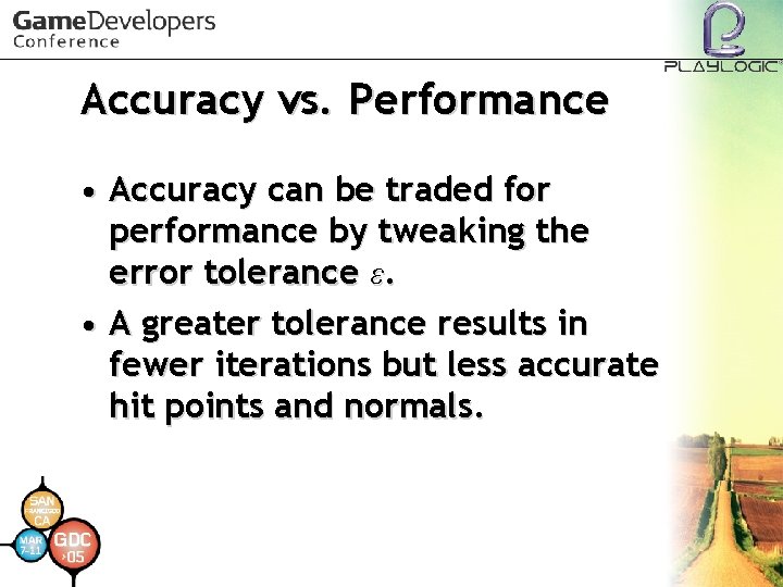 Accuracy vs. Performance • Accuracy can be traded for performance by tweaking the error