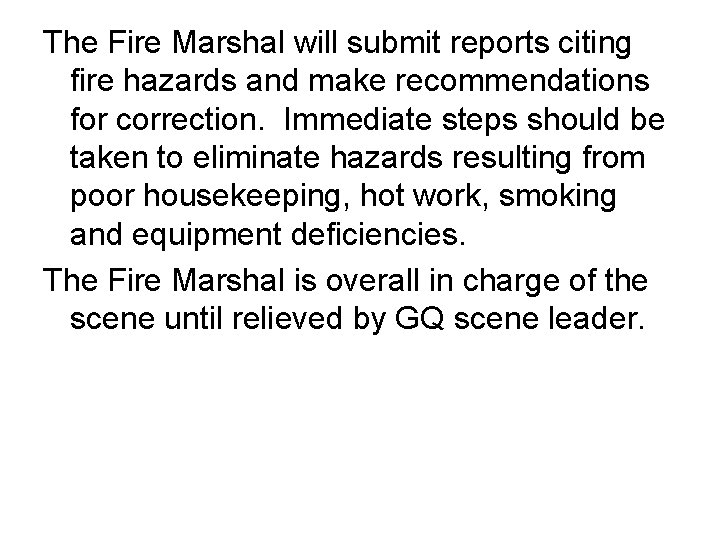 The Fire Marshal will submit reports citing fire hazards and make recommendations for correction.