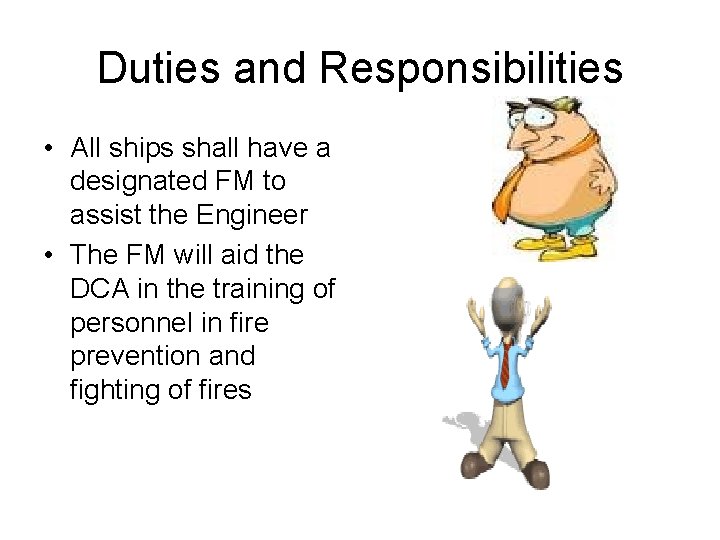 Duties and Responsibilities • All ships shall have a designated FM to assist the