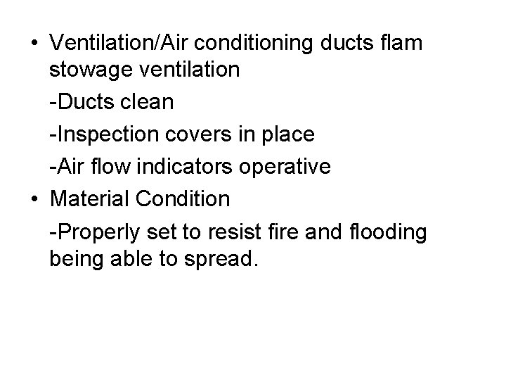 • Ventilation/Air conditioning ducts flam stowage ventilation -Ducts clean -Inspection covers in place