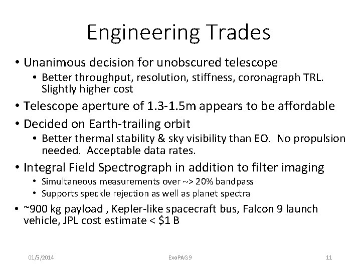 Engineering Trades • Unanimous decision for unobscured telescope • Better throughput, resolution, stiffness, coronagraph