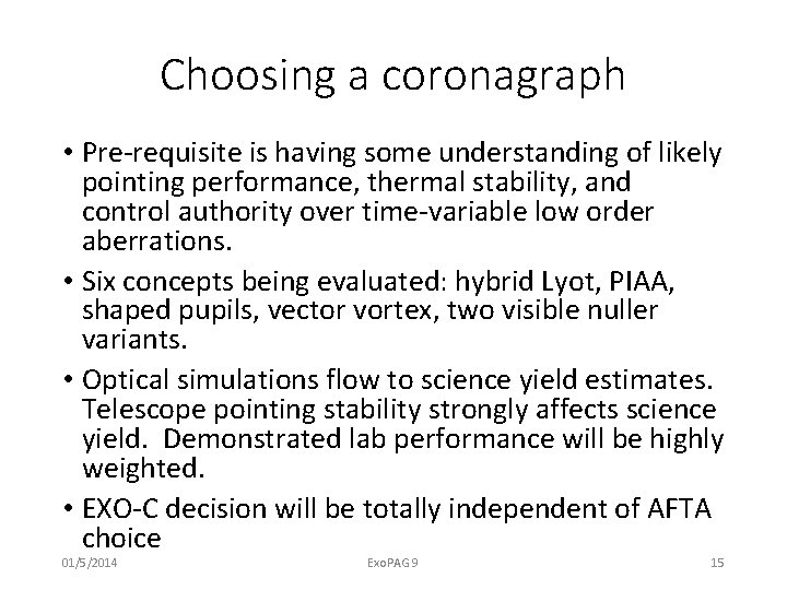 Choosing a coronagraph • Pre-requisite is having some understanding of likely pointing performance, thermal