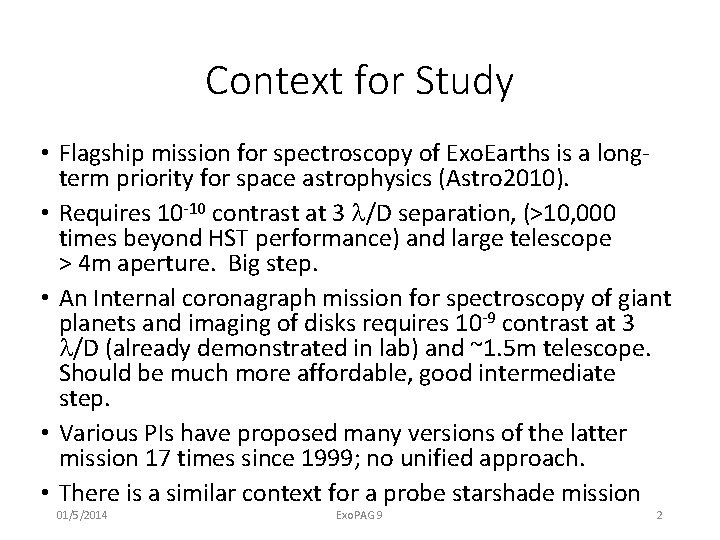 Context for Study • Flagship mission for spectroscopy of Exo. Earths is a longterm