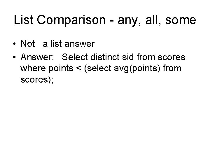 List Comparison - any, all, some • Not a list answer • Answer: Select