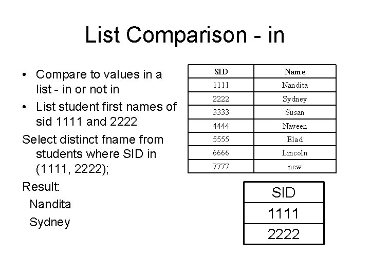 List Comparison - in • Compare to values in a list - in or