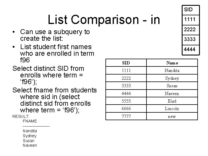 SID List Comparison - in • Can use a subquery to create the list: