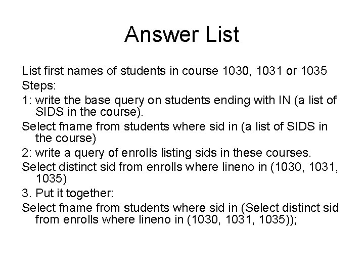 Answer List first names of students in course 1030, 1031 or 1035 Steps: 1: