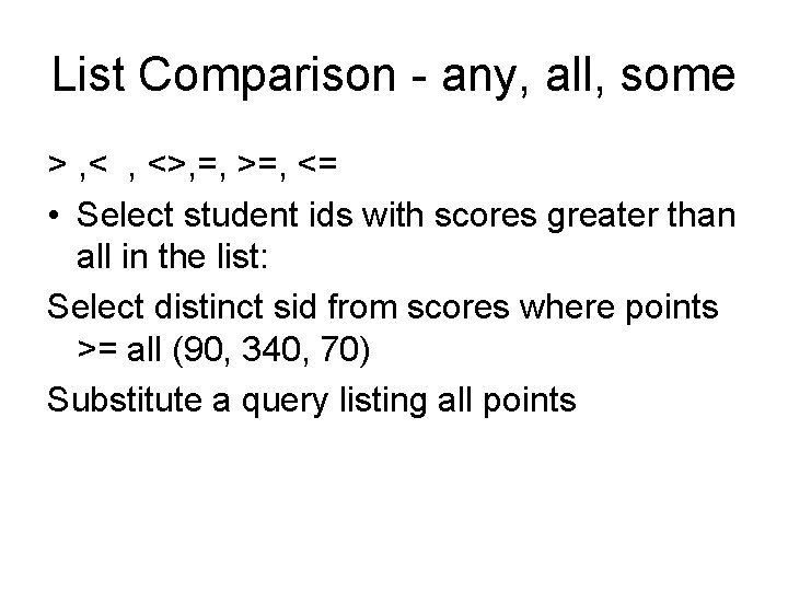 List Comparison - any, all, some > , <>, =, >=, <= • Select