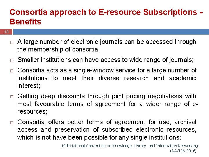 Consortia approach to E-resource Subscriptions - Benefits 13 A large number of electronic journals