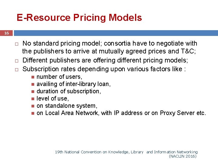 E-Resource Pricing Models 16 No standard pricing model; consortia have to negotiate with the