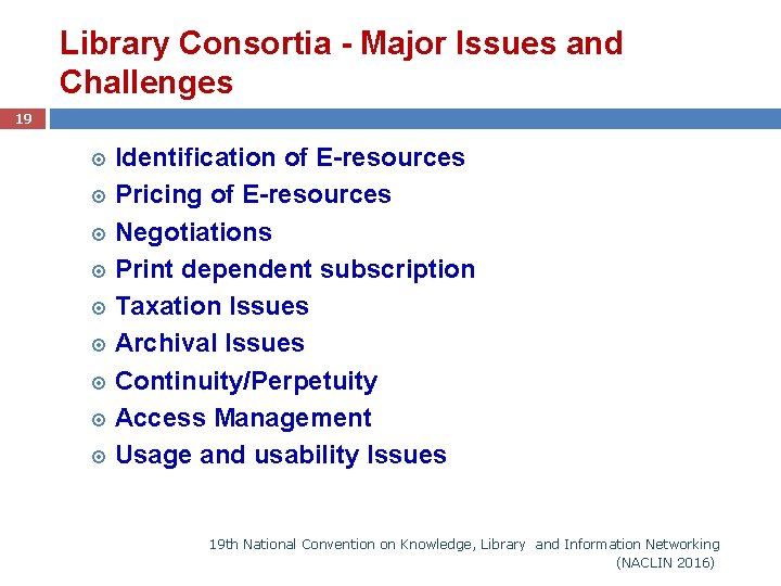 Library Consortia - Major Issues and Challenges 19 Identification of E-resources Pricing of E-resources