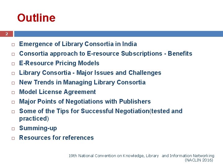 Outline 2 Emergence of Library Consortia in India Consortia approach to E-resource Subscriptions -