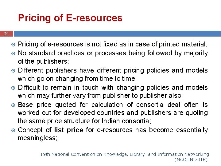 Pricing of E-resources 21 Pricing of e-resources is not fixed as in case of