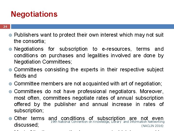  Negotiations 24 Publishers want to protect their own interest which may not suit