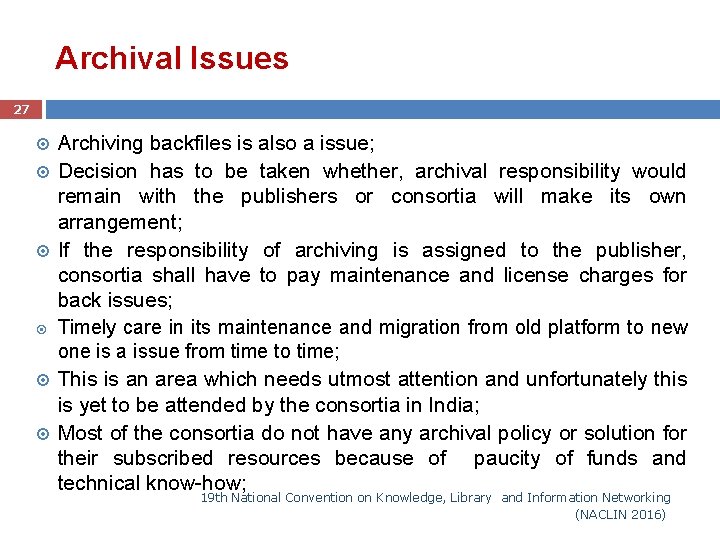 Archival Issues 27 Archiving backfiles is also a issue; Decision has to be taken