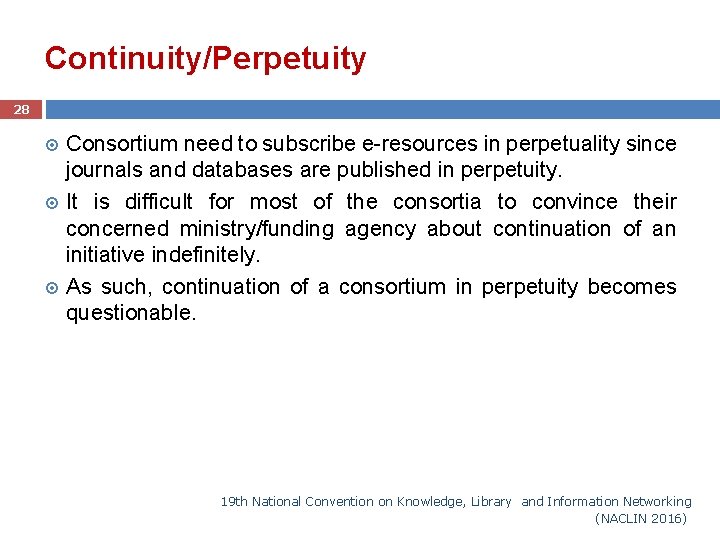  Continuity/Perpetuity 28 Consortium need to subscribe e-resources in perpetuality since journals and databases