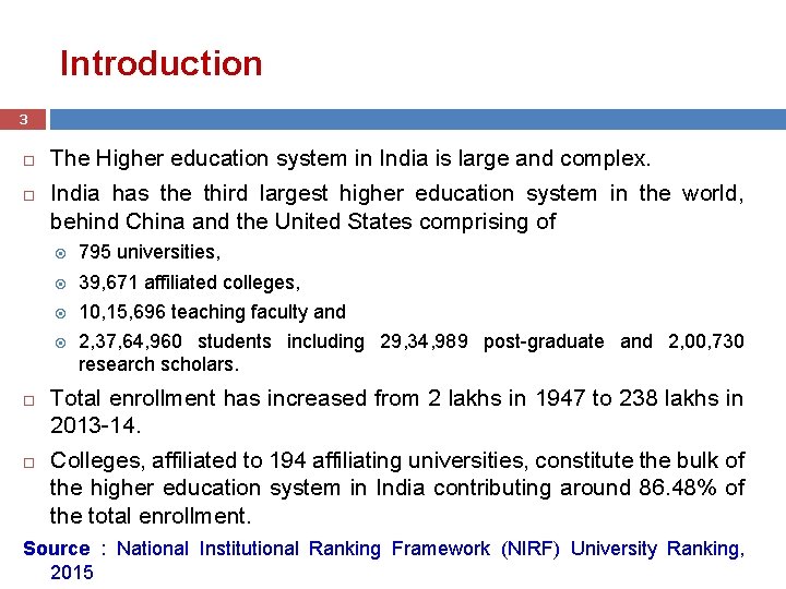 Introduction 3 The Higher education system in India is large and complex. India has