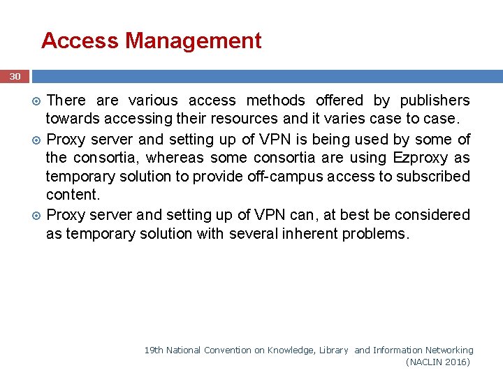 Access Management 30 There are various access methods offered by publishers towards accessing their