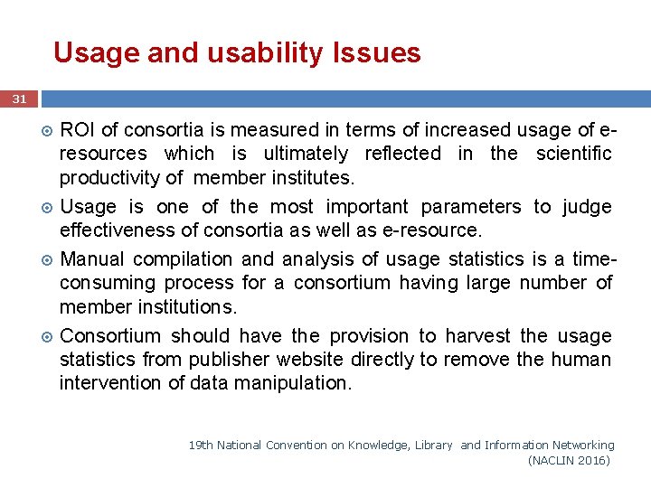Usage and usability Issues 31 ROI of consortia is measured in terms of increased
