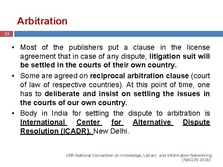 Arbitration 33 • Most of the publishers put a clause in the license agreement
