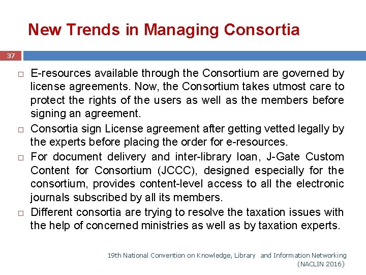 New Trends in Managing Consortia 37 E-resources available through the Consortium are governed by