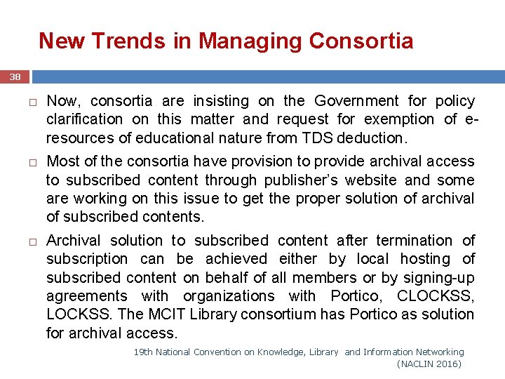 New Trends in Managing Consortia 38 Now, consortia are insisting on the Government for