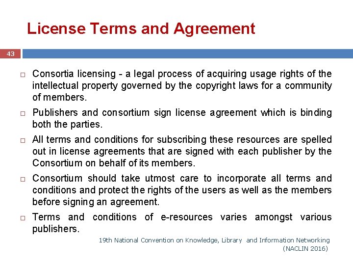 License Terms and Agreement 43 Consortia licensing - a legal process of acquiring usage