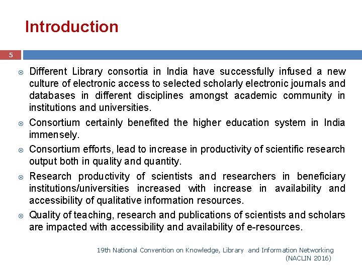Introduction 5 Different Library consortia in India have successfully infused a new culture of