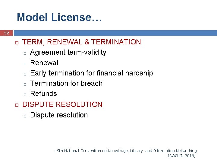 Model License… 52 TERM, RENEWAL & TERMINATION o Agreement term-validity o Renewal o Early