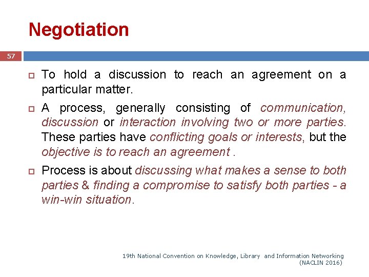 Negotiation 57 To hold a discussion to reach an agreement on a particular matter.