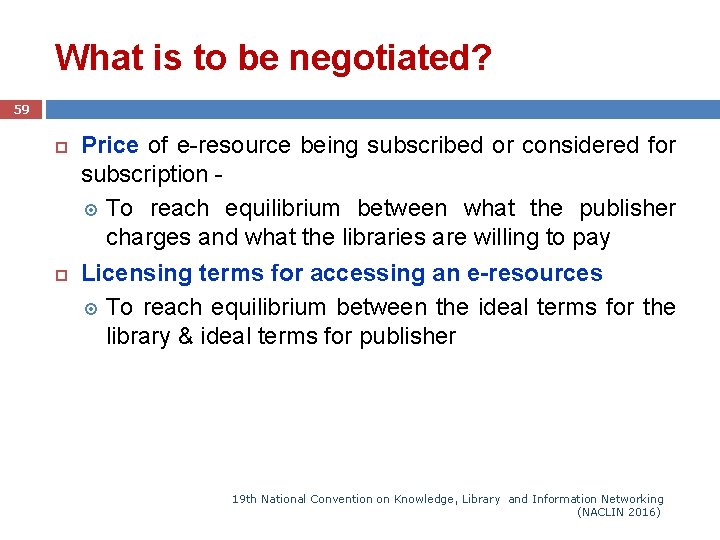 What is to be negotiated? 59 Price of e-resource being subscribed or considered for