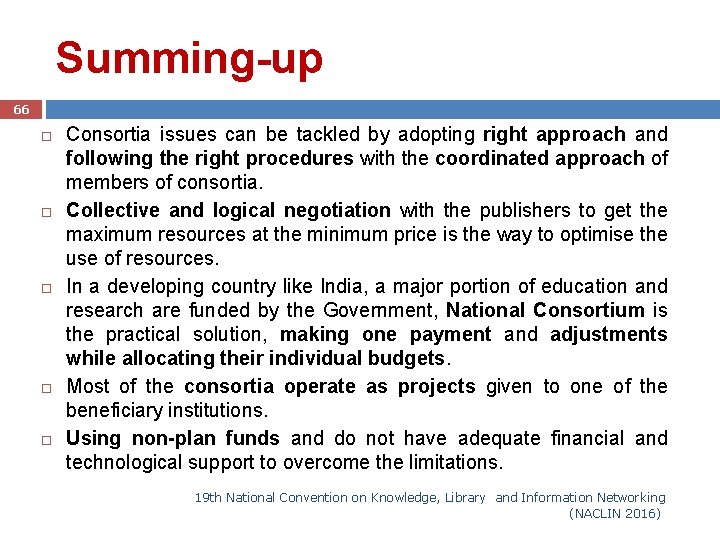 Summing-up 66 Consortia issues can be tackled by adopting right approach and following the