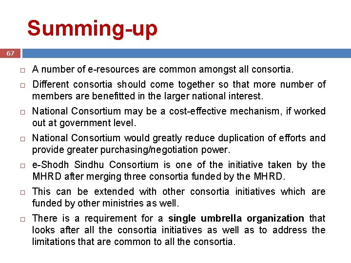 Summing-up 67 A number of e-resources are common amongst all consortia. Different consortia should