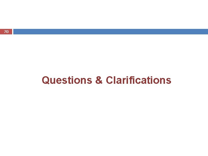 70 Questions & Clarifications 