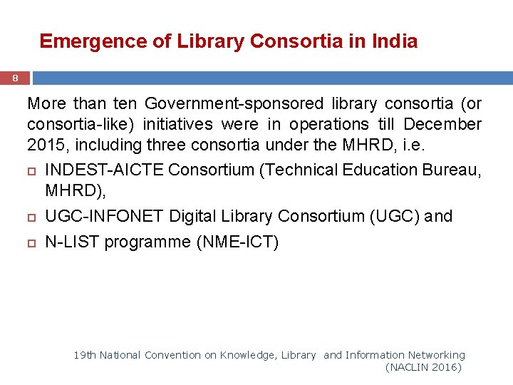 Emergence of Library Consortia in India 8 More than ten Government-sponsored library consortia (or