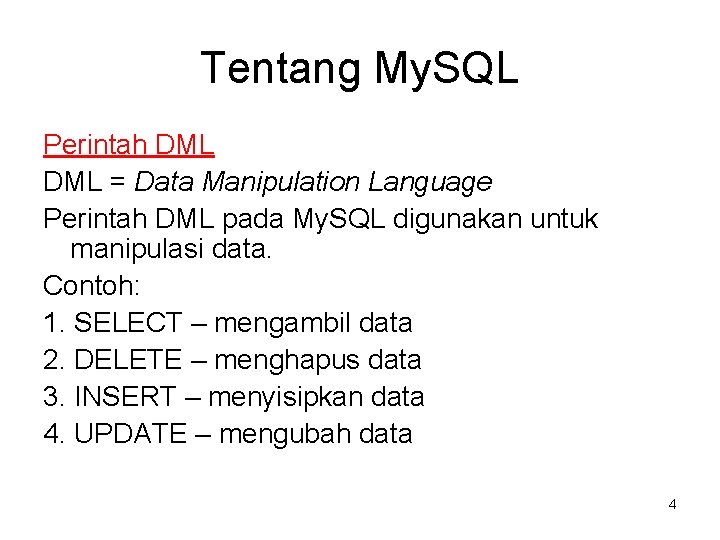 Tentang My. SQL Perintah DML = Data Manipulation Language Perintah DML pada My. SQL